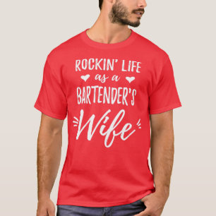 Womens Rockinx27 Life as a Bartenderx27s Wife Shir T-Shirt