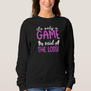 Womens Roller Derby It´s Only A Game Said The Lose Sweatshirt