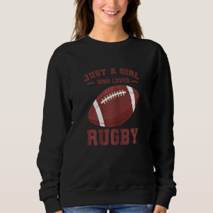 Womens Rugby Player Rugbys Just A Girl Who Loves Sweatshirt