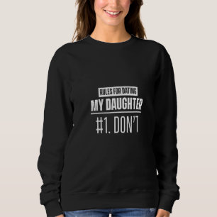 Womens Rules To Date My Daughter Boyfriend Dating Sweatshirt