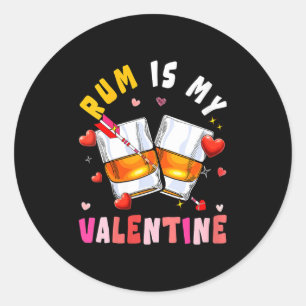 Womens Rum Is My Valentine Hearts Matching Drinker Classic Round Sticker