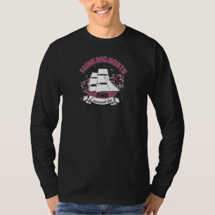 Womens Sailors Boating Anchor I Like Big Boats An T-Shirt