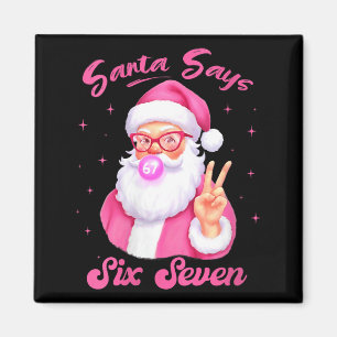 Womens Santa Says Six Seven Christmas 67 Meme Xmas Magnet