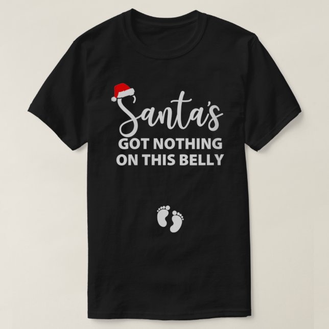 Womens Santa's Got Nothing On This Belly Pregnancy T-Shirt (Design Front)