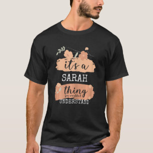 Womens Sarah Birthday Name It's a Sarah thing T-Shirt