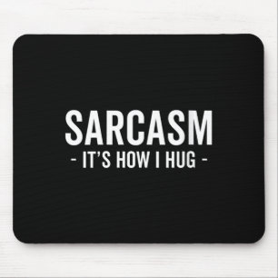 Womens Sarcasm How Hug - Funny Sarcastic Humour Mouse Pad