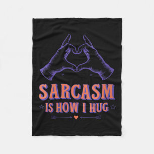 Womens Sarcasm Is How Hug Quote Sarcasm Love Funny Fleece Blanket