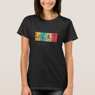 Womens Sarcastic For Women I Feel Lucky Periodical T-Shirt