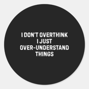 Womens Sarcastic Humour Quotes Art For Men Women Classic Round Sticker