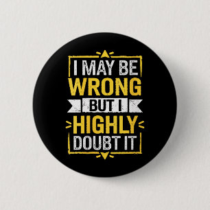 Womens Sarcastic Quote Funny Humour Joke Sarcasm 6 Cm Round Badge
