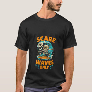 Womens Scare Waves Only Skeleton Surfer Funny Surf T-Shirt