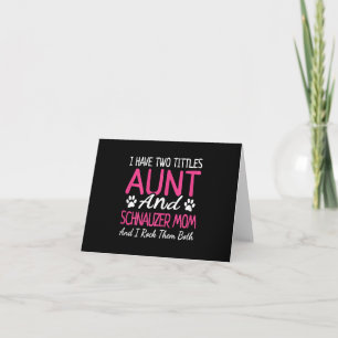 Womens Schnauzer Gifts I Have Two Titles Aunt Thank You Card