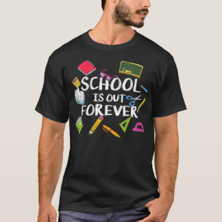 Womens School Is Out Forever  Saying For Students  T-Shirt