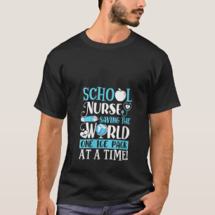 Womens School Nurse Saving The World One Ice Pack T-Shirt