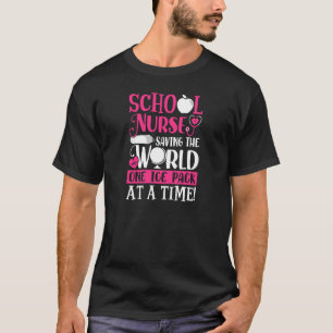 Womens School Nurse Saving The World One Ice Pack T-Shirt