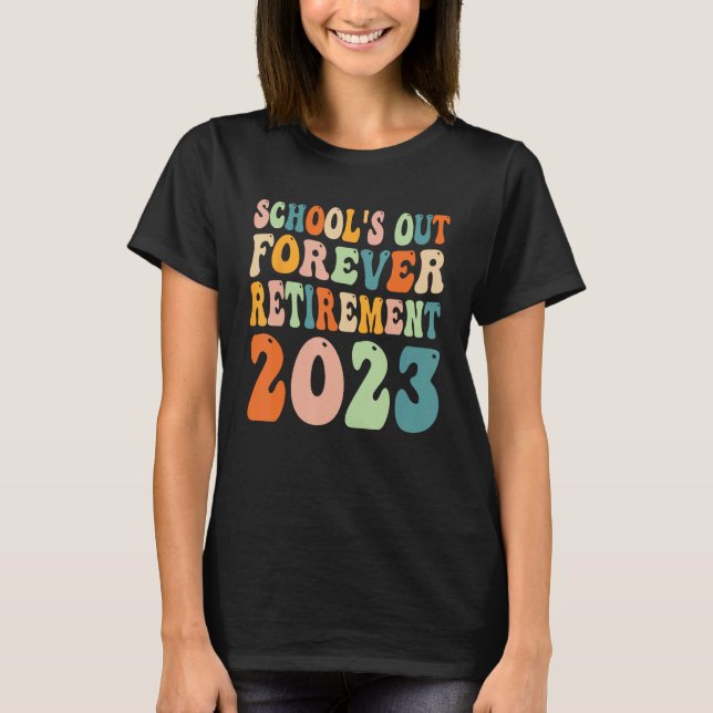 Womens School s Out Forever Retired Teacher Retire T-Shirt (Front)