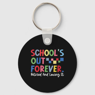 Womens Schools Out Forever-Retired and Loving Key Ring