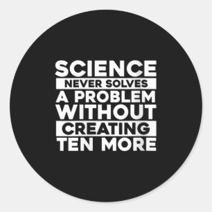 Womens Science Never Solves One Problem Without Cr Classic Round Sticker
