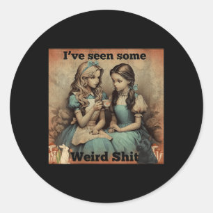 Womens Seen Some Weird Funny Sarcastic Quote Classic Round Sticker