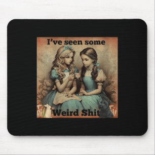 Womens Seen Some Weird Funny Sarcastic Quote Mouse Pad