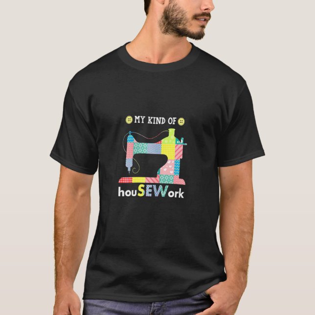 Womens Sewing Is My Kind Of HouSEWork Sew Fabric P T-Shirt (Front)