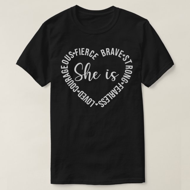 Womens She Is Loved Courageous Fierce Brave Strong T-Shirt (Design Front)
