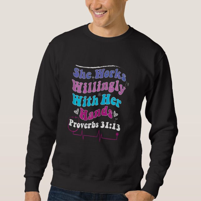 Womens She Works Willingly With Her Hands Proverbs Sweatshirt (Front)