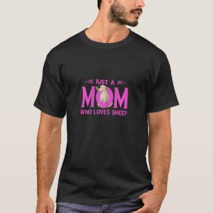 Womens Sheep Just A Mom Who Loves Sheep Farmer Far T-Shirt