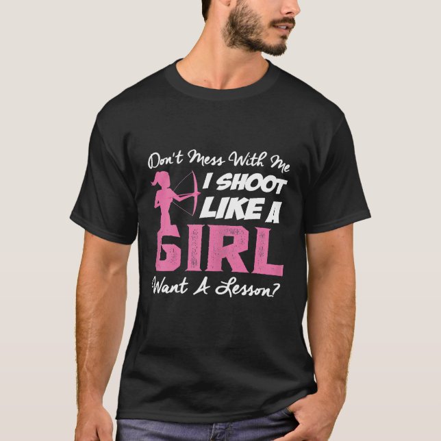 Womens Shoot Like A Girl Want A Lesson  Archery Hu T-Shirt (Front)