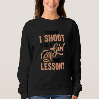 Womens Shoot Like A Girl Want A Lesson  Archery Sweatshirt