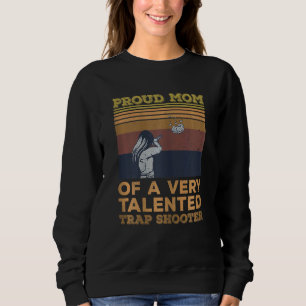 Womens Shooting Sport Quote For A Mum Of A Trap Sh Sweatshirt