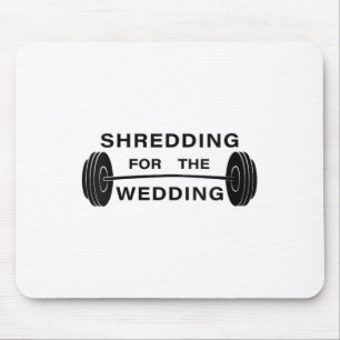 Womens Shredding For The Wedding Bride Or Groom V- Mouse Pad