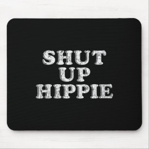 Womens Shut Up Hippie Boomer Humour Phrase Quote Mouse Pad