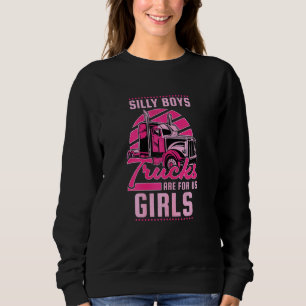 Womens Silly Boys Trucks Are For Us Girls Sweatshirt