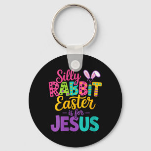 Womens Silly Rabbit Easter is for Jesus Funny Key Ring
