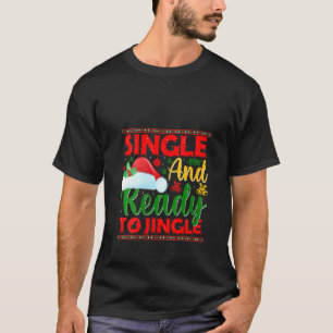 Womens Single And Ready To Jingle Ugly Christmas S T-Shirt
