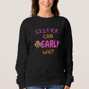 Womens Sister Can Bearly Wait girl baby shower Sweatshirt