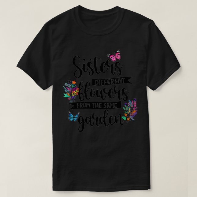 Womens Sisters Different Flowers From Same Garden  T-Shirt (Design Front)