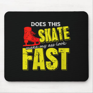 Womens Skate Makes Me Look Fast Bold Funny Ice Ska Mouse Pad