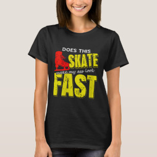 Womens Skate Makes Me Look Fast Bold Funny Ice Ska T-Shirt