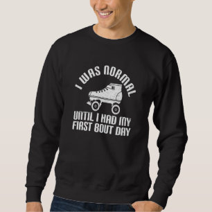 Womens Skating Roller Derby For A Roller Derby Pla Sweatshirt