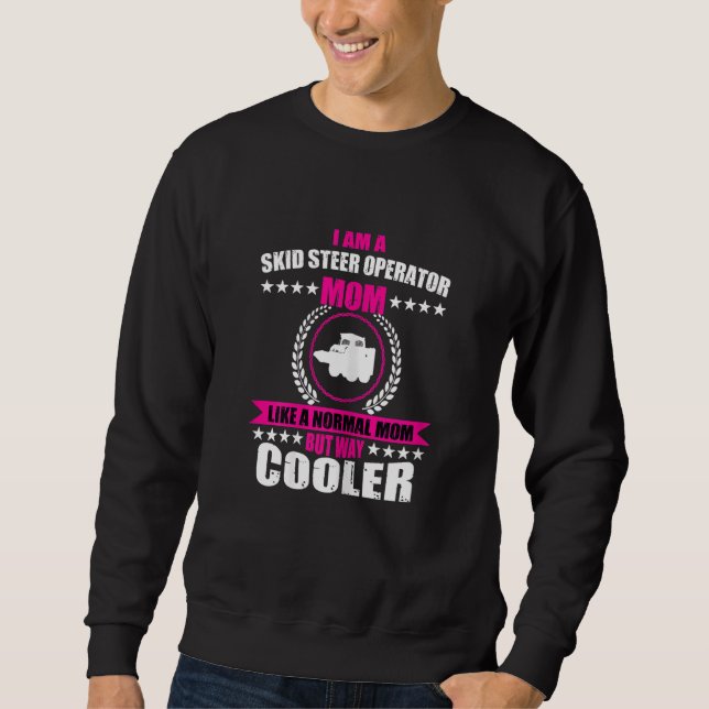 Womens  Skid Steer Operator Mom Construction Machi Sweatshirt (Front)