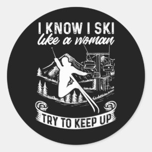 Womens Skier I Know I Ski Like A Woman Try To Keep Classic Round Sticker