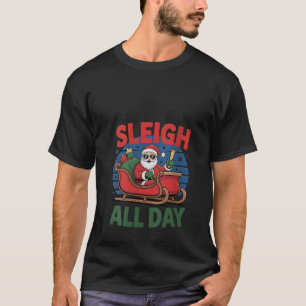Womens Sleigh All Day Christmas Funny Xmas Santa S T-Shirt