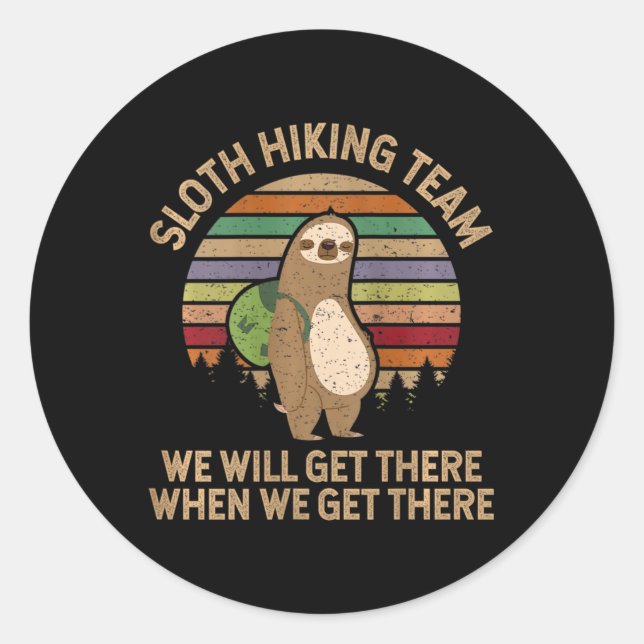 Womens Sloth Hiking Team - We Will Get There When  Classic Round Sticker (Front)