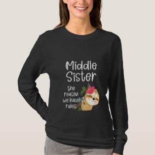 Womens Sloth Middle Sister The Reason We Have Rul T-Shirt