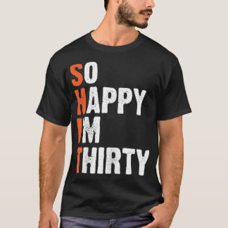 Womens so happy i'm thirty shirt funny 30th birthd