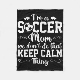 Womens Soccer Mom We Don't Do That Keep Calm Thing Fleece Blanket