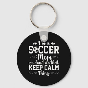 Womens Soccer Mom We Don't Do That Keep Calm Thing Key Ring
