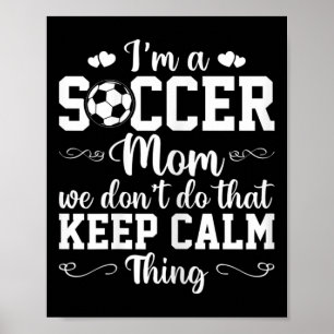 Womens Soccer Mum We Don't Do That Keep Calm Thing Poster